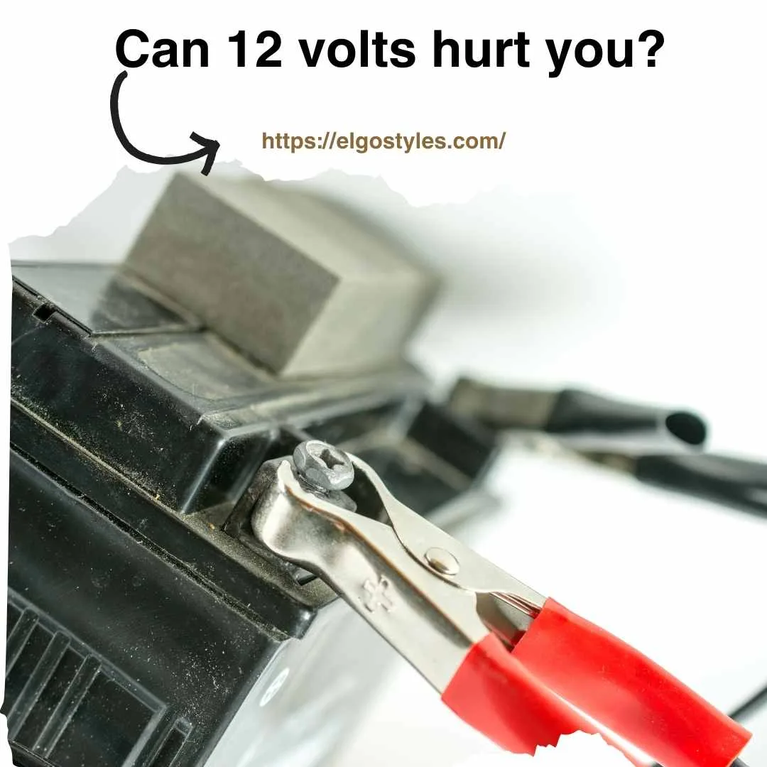 Can 12 volts hurt you?