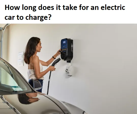 How long does it take for an electric car to charge?