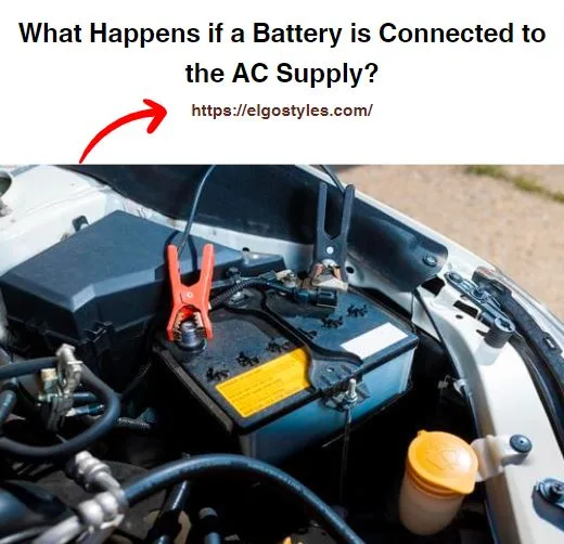 What Happens if a Battery is Connected to the AC Supply?