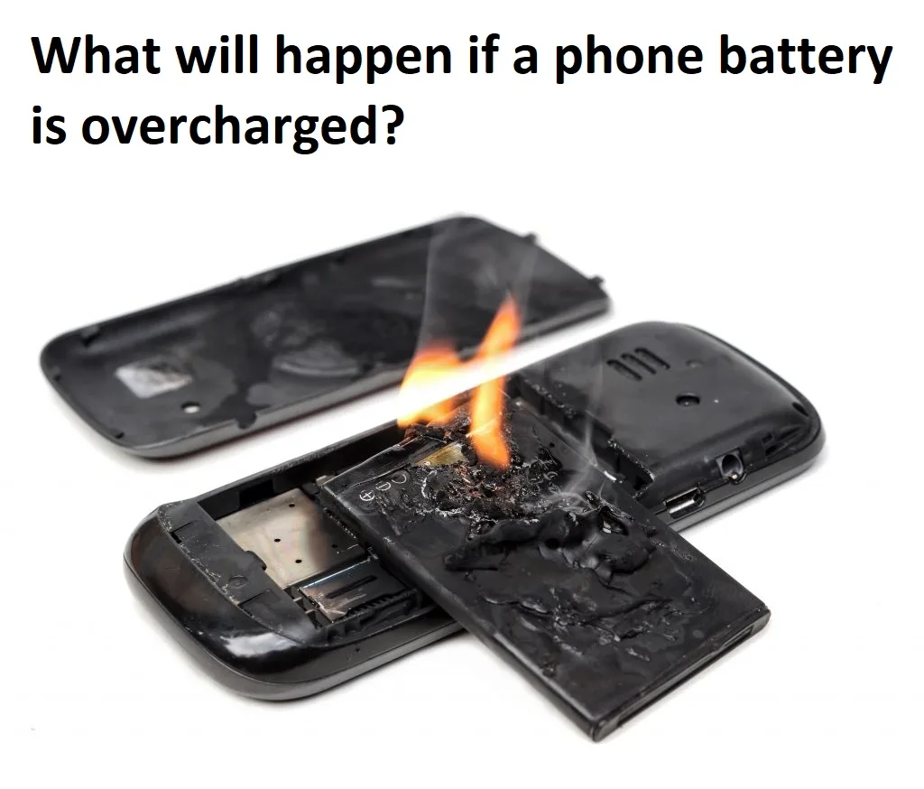 What will happen if a phone battery is overcharged?
