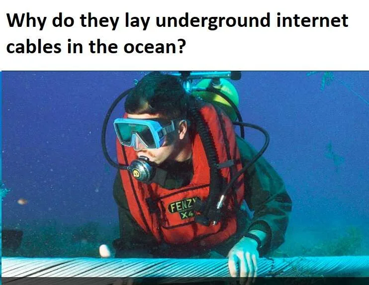 Why do they lay underground internet cables in the ocean