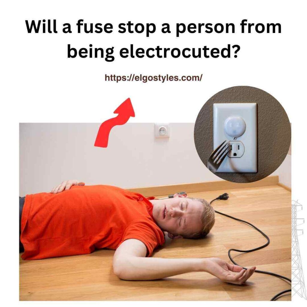 Will a fuse stop a person from being electrocuted