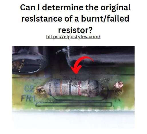 Can I determine the original resistance of a burnt/failed resistor?