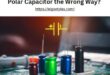 What Happens if We Connect a Polar Capacitor the Wrong Way?