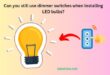 Can you still use dimmer switches when installing LED bulbs?