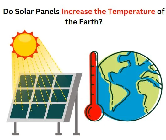 Do Solar Panels Increase the Temperature of the Earth