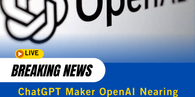 ChatGPT Maker OpenAI Nearing $100 Billion Valuation—Is This the Future of AI?