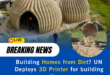 Building Homes from Dirt? UN Deploys 3D Printer for building Homes