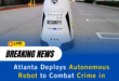 Atlanta Deploys Autonomous Robot to Combat Crime in Troubled Neighborhood