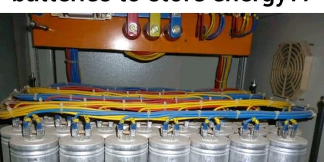 Why can't we use big capacitors instead of batteries to store energy